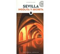 Sevilla insólita y secreta/ Unusual and Secret Seville