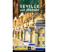 Seville and Granada: Art, Architecture, and the Soul of Andalusia