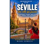 Séville City Break: Guide pratique pour découvrir Séville par soi-même