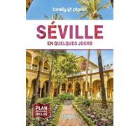 Lonely Planet - Guide Séville En quelques jours 2024-2025: Courts séjours, adresses tendances, cartes et promenades à pied