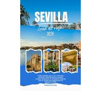 SEVILLE GUÍA DE VIAJE 2026: Explora el encanto andaluz y el espíritu siciliano con consejos de viaje de expertos