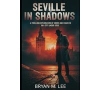 Seville in Shadows: A Thrilling Exploration of Crime and Chaos in a City Under Siege