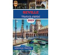 Seville Travel Guides 2025: A Rich Tapestry of Andalusian History, Iconic Monuments, and the Dynamic Pulse of Spain’s Most Enigmatic City