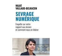 Sevrage Numérique - Enquête Sur Notre Rapport Aux Écrans Et Comment Nous En Libérer