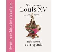 Sèvres sous Louis XV, naissance de la légende - John Whitehead - Courtes Et Longues - relié - Monographie