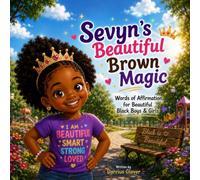 Sevyn's Beautiful Brown Magic: words of affirmation for beautiful black boys & girls