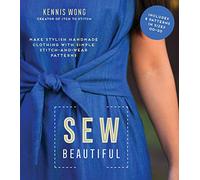 Sew Beautiful: Make Stylish Handmade Clothing With Simple Stitch-and-Wear Patterns: Includes & Patterns in Sizes 00-20
