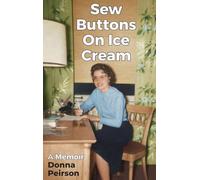 Sew Buttons on Ice Cream: A Memoir