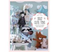 Sew Cute Toys by Karine ThiboultDemessence Karine ThiboultDemessence (Auteur)