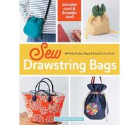 Sew Drawstring Bags: 14 Pretty Purses, Bags & Pouches in a Cinch