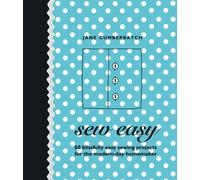 Sew Easy: 60 Blissfully Easy Projects for the Modern-Day Homemaker