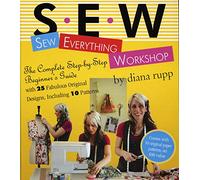 Sew Everything Workshop: The Complete Step-by-step Beginner's Guide