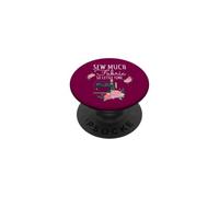 Sew Much Fabric So Little Time Couture Lover Design PopSockets PopGrip Adhésif