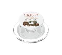Sew Much Fabric So Little Time Couture Lover Design PopSockets PopGrip pour MagSafe