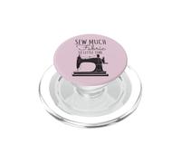 Sew Much Fabric So Little Time Couture Lover Design PopSockets PopGrip pour MagSafe