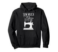 Sew Much Fabric So Little Time Couture Lover Design Sweat à Capuche