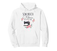 Sew Much Fabric So Little Time Couture Lover Design Sweat à Capuche