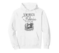 Sew Much Fabric So Little Time Couture Lover Design Sweat à Capuche