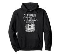 Sew Much Fabric So Little Time Couture Lover Design Sweat à Capuche