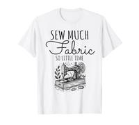 Sew Much Fabric So Little Time Couture Lover Design T-Shirt