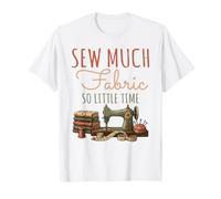 Sew Much Fabric So Little Time Couture Lover Design T-Shirt