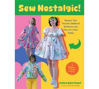 Sew Nostalgic! Upcycle Your Favorite Childhood Bedsheets into One-of-a-Kind Outfits - Kelsey Swarthout - Page Street Publishing - ebook (ePub) - Livre