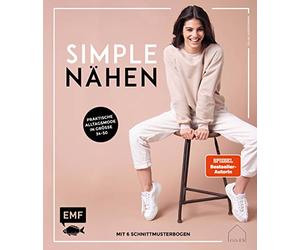SEW SIMPLE - Praktische Alltagskleidung nähen: Stylische Mode aus Webware, Baumwollstoffen, Musselin und Co. - In den Größen 34-50 mit 6 Schnittmusterbogen