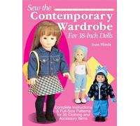 Sew the Contemporary Wardrobe for 18-Inch Dolls: Complete Instructions & Full-Size Patterns for 35 Clothing and Accessory Items