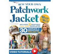 Sew Your Own Patchwork Jacket: Transform Simple Fabrics into Handmade Beauty | 30 Beginner-Friendly Sewing and Quilting Projects with Full-Size Printable Templates and Video Tutorials