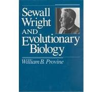 Sewall Wright and Evolutionary Biology, Science and Its Conceptual Foundations Series William B. Provine (Auteur)