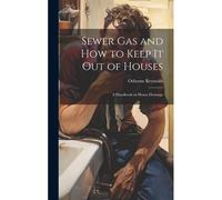 Sewer Gas And How To Keep It Out Of Houses