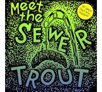 Sewer Trout - Meet The Sewer Trout