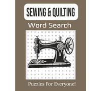 Sewing and Quilting Word Search Puzzle Book: 55-Creative Large Print Puzzles for Fabric Lovers, Stitchers, and Crafty Minds | 8.5 x 11” inches, 112 pages |