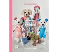 Sewing Animal Dolls by Tina ORourke Tina ORourke (Auteur)
