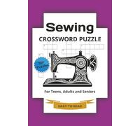 Sewing Crossword Puzzle: Crossword Puzzles with Easy to Read Print about Sewing, Sewing Material, Fabric and More 6x9 inches, 120 pages, 50+ Puzzles. ... Free Times and anyone who loves to sew.