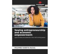 Sewing entrepreneurship and economic empowerment:: opportunities and obstacles in the craft clothing sector