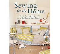Sewing for the Home: 50 Step-By-Step Projects for Stylish Home Furnishings