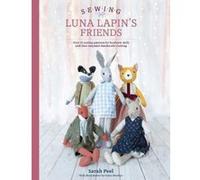Sewing Luna Lapin's Friends: Over 20 sewing patterns for heirloom dolls and their exquisite handmade clothing - [Version Originale] Inconnu (Auteur)