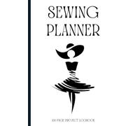 Sewing Planner: 100 Page Project Logbook