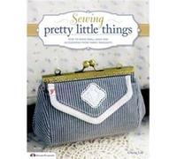 Sewing Pretty Little Things: How To Make Small Bags & Accessories From Fabric Remnants (Design Originals) (Paperback) Cherie Lee, (Auteur)
