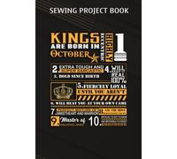 Sewing Project Book :Birthday Gifts - Kings Are Born In October: Gifts For Sister:For Beginners & Professionals- Journal To Keep Record Of Project Name & Type, Sewing Pattern, Made For, Started, Finis