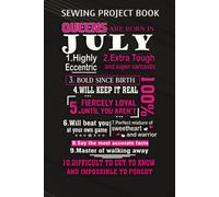 Sewing Project Book :Queens Are Born In July: Gifts For Girls:For Beginners & Professionals- Journal To Keep Record Of Project Name & Type, Sewing Pattern, Made For, Started, Finished, ... Materials -