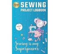 Sewing Project Logbook for Sewers | Journal Planner Book to Keep Record of Sewing Projects: Perfect Gift for Seamstress, Tailors, Dressmakers, Sewists, Sewing Lovers and Enthusiasts | Sewing Gifts