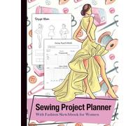 Sewing Project Planner With Fashion Sketchbook for Women: Featuring Female Figure Templates on One Side and Organizer Tracker on Another. Perfect for ... to Life | 8.5"x11" Large Size | 121 Pages