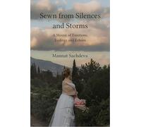Sewn from Silences and Storms - A Mosaic of Emotions, Endings and Echoes