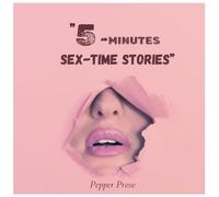 Sex: 5-Minutes Sex-time stories: Erotic Short Stories to Read in Bed: Naughty and Spicy