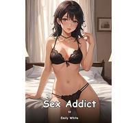 Sex Addict. 52: Collection of Adult and Erotic Manga Stories with Nude Pictures
