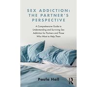 Sex Addiction: The Partner's Perspective
