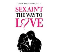 Sex Ain't The Way To Love