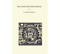 Sex and Common-Sense (Classic Books)
